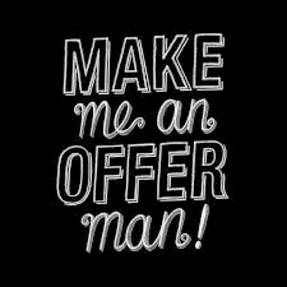 MAKE ME AN OFFER!